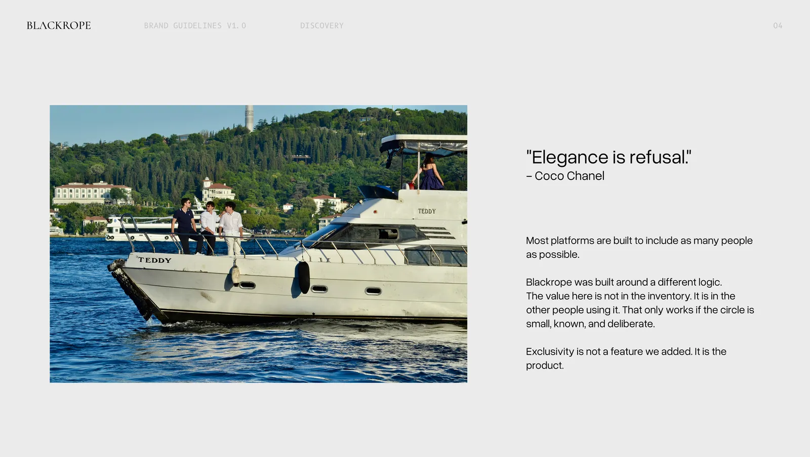 "Elegance is refusal." The argument that exclusivity is not a feature added to the product, it is the product.